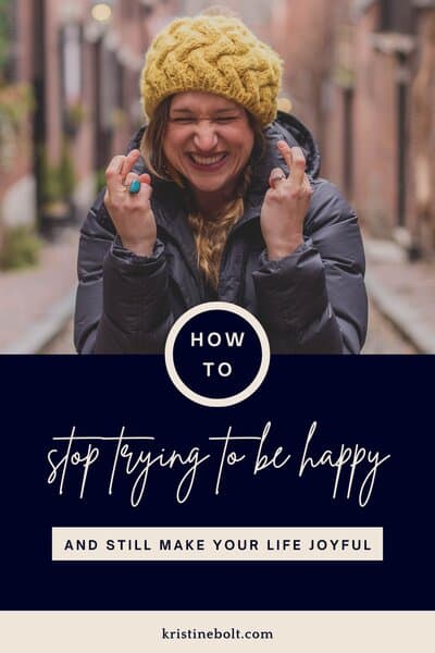 Stop trying to be happy pin image