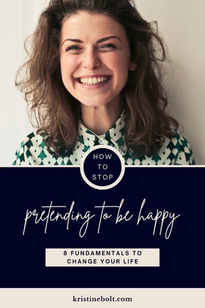 STOP Pretending, If you want to be Happy